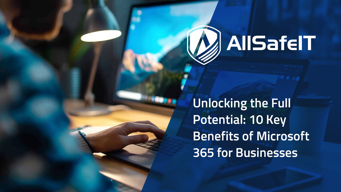 Key Benefits of Microsoft 365 for Businesses AllSafe IT